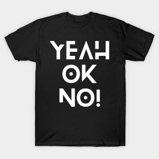 YEAH OK NO! T-Shirt